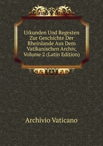 Urkunden Und Regesten Zur Geschichte Der Rheinlande Aus Dem Vatikanischen Archiv, Volume 2 (Latin Edition)