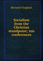 Socialism from the Christian standpoint; ten conferences