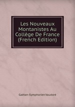 Les Nouveaux Montanistes Au Collge De France (French Edition)