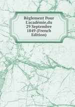 Rglement Pour L`acadmie,du 29 Septembre 1849 (French Edition)