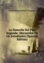 La Doncella Del Piso Segunda: (Recuerdos De Un Estudiante) (Spanish Edition)
