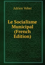 Le Socialisme Municipal (French Edition)