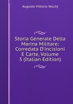 Storia Generale Della Marina Militare: Corredata D`incisioni E Carte, Volume 3 (Italian Edition)