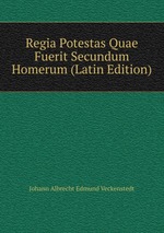 Regia Potestas Quae Fuerit Secundum Homerum (Latin Edition)