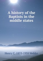 A history of the Baptists in the middle states