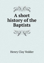 A short history of the Baptists