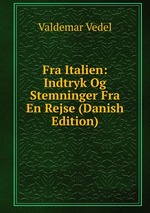 Fra Italien: Indtryk Og Stemninger Fra En Rejse (Danish Edition)