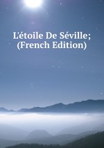 L`toile De Sville; (French Edition)