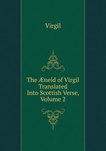 The neid of Virgil Translated Into Scottish Verse, Volume 2