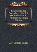 Geschichte Der Deutschen Hfe Seit Der Reformation, Volume 8 (German Edition)