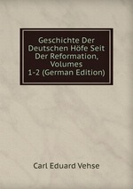 Geschichte Der Deutschen Hfe Seit Der Reformation, Volumes 1-2 (German Edition)