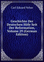 Geschichte Der Deutschen Hfe Seit Der Reformation, Volume 29 (German Edition)