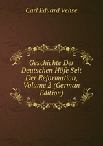 Geschichte Der Deutschen Hfe Seit Der Reformation, Volume 2 (German Edition)