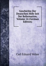 Geschichte Der Deutschen Hfe Seit Der Reformation, Volume 14 (German Edition)