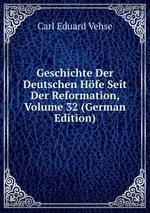 Geschichte Der Deutschen Hfe Seit Der Reformation, Volume 32 (German Edition)