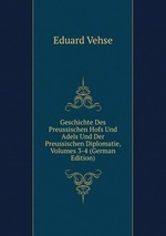 Geschichte Des Preussischen Hofs Und Adels Und Der Preussischen Diplomatie, Volumes 3-4 (German Edition)