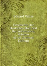 Geschichte Der Deutschen Hfe Seit Der Reformation, Volumes 45-46 (German Edition)