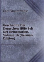 Geschichte Der Deutschen Hfe Seit Der Reformation, Volume 16 (German Edition)