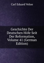 Geschichte Der Deutschen Hfe Seit Der Reformation, Volume 41 (German Edition)