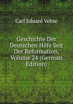 Geschichte Der Deutschen Hfe Seit Der Reformation, Volume 24 (German Edition)