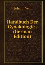 Handbuch Der Gynakologie . (German Edition)