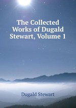 The Collected Works of Dugald Stewart, Volume 1
