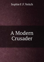 A Modern Crusader