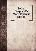 Reinar Despues De Morir (Spanish Edition)