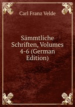 Smmtliche Schriften, Volumes 4-6 (German Edition)