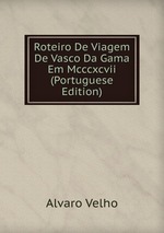 Roteiro De Viagem De Vasco Da Gama Em Mcccxcvii (Portuguese Edition)