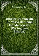 Roteiro Da Viagem De Vasco Da Gama Em Mccccxcvii. (Portuguese Edition)