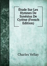 tude Sur Les Hymnes De Synsius De Cyrne (French Edition)