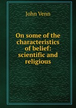 On some of the characteristics of belief: scientific and religious