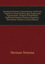 Hermanni Venema Commentarius Ad Primos Vigenti Et Unum Psalmos Que Singulorum Argumentum, Tempus Et Hypothesis Explicandi Inprimis Studiose Inquiritur . Illustrantur, Volume 6 (Latin Edition)
