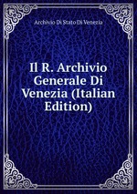 Il R. Archivio Generale Di Venezia (Italian Edition)