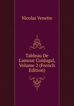 Tableau De L`amour Conjugal, Volume 2 (French Edition)