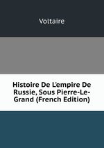 Histoire De L`empire De Russie, Sous Pierre-Le-Grand (French Edition)