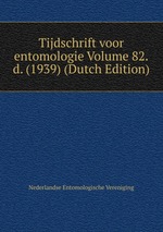 Tijdschrift voor entomologie Volume 82.d. (1939) (Dutch Edition)