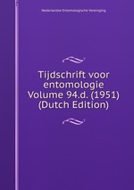 Tijdschrift voor entomologie Volume 94.d. (1951) (Dutch Edition)