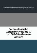 Entomologische Zeitschrift Volume v. 1 (1887-88) (German Edition)
