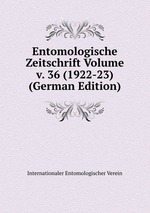 Entomologische Zeitschrift Volume v. 36 (1922-23) (German Edition)