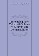 Entomologische Zeitschrift Volume v. 37 (1923-24) (German Edition)
