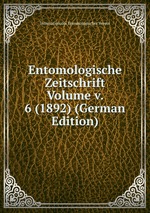 Entomologische Zeitschrift Volume v. 6 (1892) (German Edition)