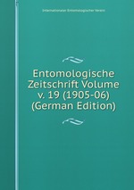 Entomologische Zeitschrift Volume v. 19 (1905-06) (German Edition)