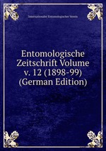 Entomologische Zeitschrift Volume v. 12 (1898-99) (German Edition)