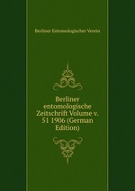 Berliner entomologische Zeitschrift Volume v. 51 1906 (German Edition)