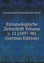 Entomologische Zeitschrift Volume v. 11 (1897-98) (German Edition)