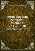 Entomologische Zeitschrift Volume v. 33 (1919-20) (German Edition)