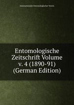Entomologische Zeitschrift Volume v. 4 (1890-91) (German Edition)