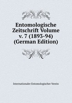 Entomologische Zeitschrift Volume v. 7 (1893-94) (German Edition)